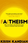 Image for Faitheism  : why Christians and Atheists have more in common than you think