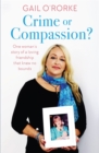 Image for Crime or compassion?  : one woman&#39;s story of a loving friendship that knew no bounds