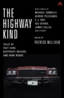 Image for The highway kind  : tales of fast cars, desperate drivers and dark roads