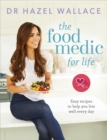Image for The food medic for life  : easy recipes to help you live well every day