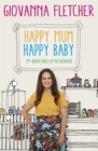 Image for Happy mum, happy baby  : my adventures into motherhood