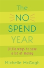 Image for The no spend year  : little ways to save a lot of money