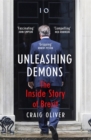 Image for Unleashing demons  : the inside story of the EU referendum