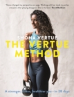Image for The Vertue method  : a stronger, fitter, healthier you - in 28 days