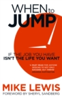 Image for When to jump  : if the job you have isn&#39;t the life you want