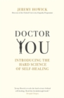 Image for Doctor you  : revealing the science of self-healing