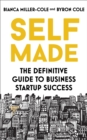 Image for Self made  : the definitive guide to business startup success