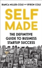 Image for Self made: the definitive guide to business startup success