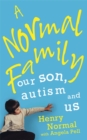 Image for A normal family  : my son, autism and me