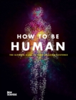 Image for How to be Human : Consciousness, Language and 48 More Things that Make You You