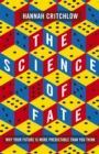 Image for The science of fate  : why your future is more predictable than you think