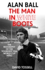 Image for Alan Ball  : the man in white boots