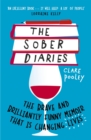 Image for The sober diaries  : the brave and brilliantly funny memoir that is changing lives