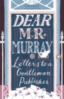 Image for Dear Mr Murray  : letters to a gentleman publisher