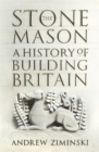 Image for The stonemason  : a history of building Britain