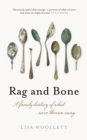 Image for Rag and bone  : a family history of what we&#39;ve thrown away