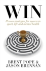 Image for Win  : proven strategies for success in sport, life and mental health