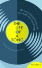Image for The life of a song  : the stories behind 50 more of the world&#39;s best-loved songsVolume 2