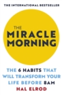 Image for The miracle morning  : the 6 habits that will transform your life before 8am