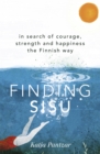 Image for Finding sisu  : in search of courage, strength and happiness the Finnish way