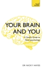 Image for Your brain and you  : a simple guide to neuropsychology