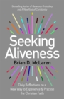 Image for Seeking aliveness  : daily reflections on a new way to experience and practise the Christian faith