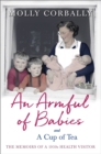 Image for An armful of babies and a cup of tea  : memoirs of a 1950s health visitor