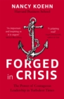 Image for Forged in crisis  : the power of courageous leadership in turbulent times