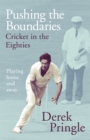 Image for Pushing the boundaries  : cricket in the Eighties