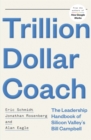 Image for Trillion dollar coach  : the leadership playbook of Silicon Valley&#39;s Bill Campbell