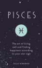 Image for Pisces  : the art of living well and finding happiness according to your star sign