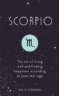 Image for Scorpio  : the art of living well and finding happiness according to your star sign