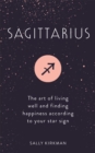 Image for Sagittarius  : the art of living well and finding happiness according to your star sign