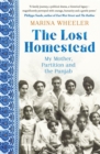 Image for The lost homestead  : Mahatma Gandhi, my family and the legacy of empire