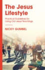 Image for The Jesus lifestyle  : practical guidelines for living out Jesus&#39; teachings