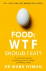 Image for Food - WTF should I eat?  : the no-nonsense guide to achieving optimal weight and lifelong health