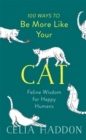 Image for 100 ways to be more like your cat  : feline wisdom for human happiness