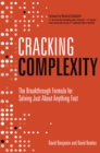 Image for Cracking complexity  : the breakthrough formula for solving just about anything fast