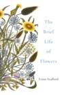 Image for The brief life of flowers