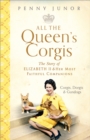 Image for All the queen's corgis  : corgis, dorgis and gundogs