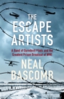 Image for The escape artists  : a band of daredevil pilots and the greatest prison break of the Great War