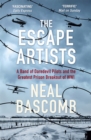 Image for The escape artists  : a band of daredevil pilots and the greatest prison breakout of WWI