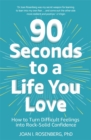 Image for 90 Seconds to a Life You Love
