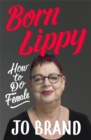 Image for Born Lippy : How to Do Female