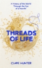 Image for Threads of life  : a history of the world through the eye of a needle