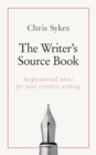 Image for The writer&#39;s source book  : inspirational ideas for your creative writing