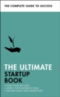 Image for The Ultimate Startup Book: Find Your Big Idea, Write Your Business Plan, Master Sales and Marketing
