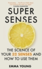 Image for Super senses  : the science of your 32 senses and how to use them
