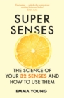 Image for Super senses  : the science of your 32 senses and how to use them