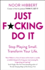 Image for Just f*cking do it  : stop playing small, transform your life
